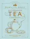 THE OFFICIAL DOWNTON ABBEY AFTERNOON TEA COOKBOOK