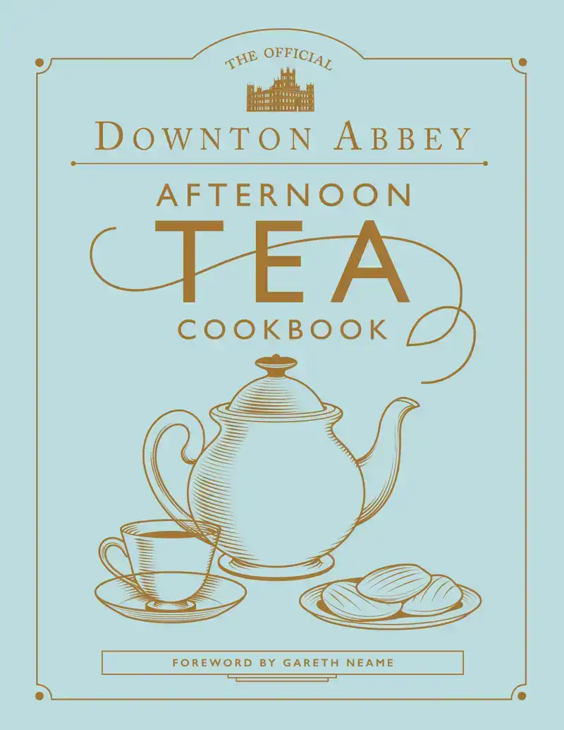 THE OFFICIAL DOWNTON ABBEY AFTERNOON TEA COOKBOOK