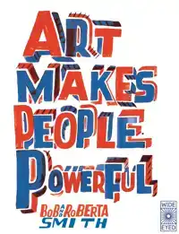 ART MAKES PEOPLE POWERFUL