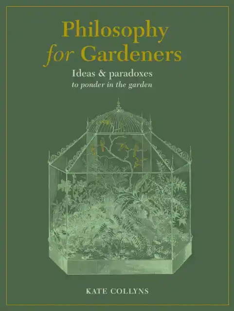 PHILOSOPHY FOR GARDENERS