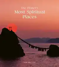 THE PLANET'S MOST SPIRITUAL PLACES