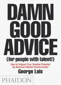 DAMN GOOD ADVICE (FOR PEOPLE WITH TALENT!)