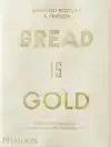 BREAD IS GOLD