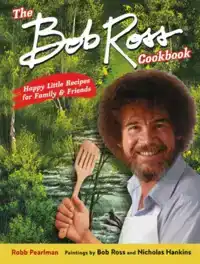 THE BOB ROSS COOKBOOK