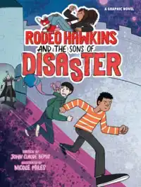 Rodeo Hawkins and the Sons of Disaster: A Graphic Novel
