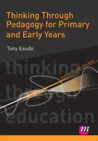 THINKING THROUGH PEDAGOGY FOR PRIMARY AND EARLY YEARS