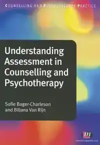 UNDERSTANDING ASSESSMENT IN COUNSELLING AND PSYCHOTHERAPY