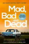 MAD, BAD AND DEAD