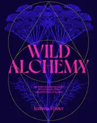 FOSTER, J: WILD ALCHEMY