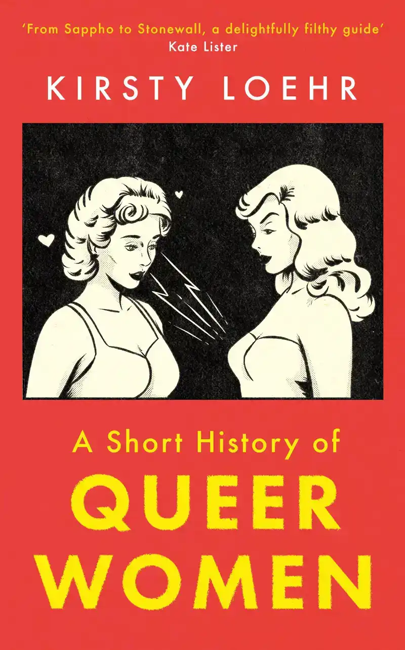 A SHORT HISTORY OF QUEER WOMEN