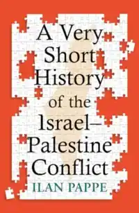 A VERY SHORT HISTORY OF THE ISRAEL-PALESTINE CONFLICT