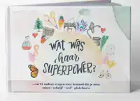 WAT WAS HAAR SUPERKRACHT?