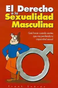 EL DERECHO A LA SEXUALIDAD MASCULINA / THE RIGHT TO MALE SEX