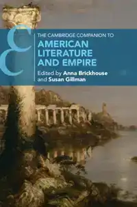 The Cambridge Companion to American Literature and Empire