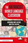 THE ANTIRACIST WORLD LANGUAGE CLASSROOM
