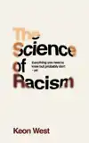 THE SCIENCE OF RACISM
