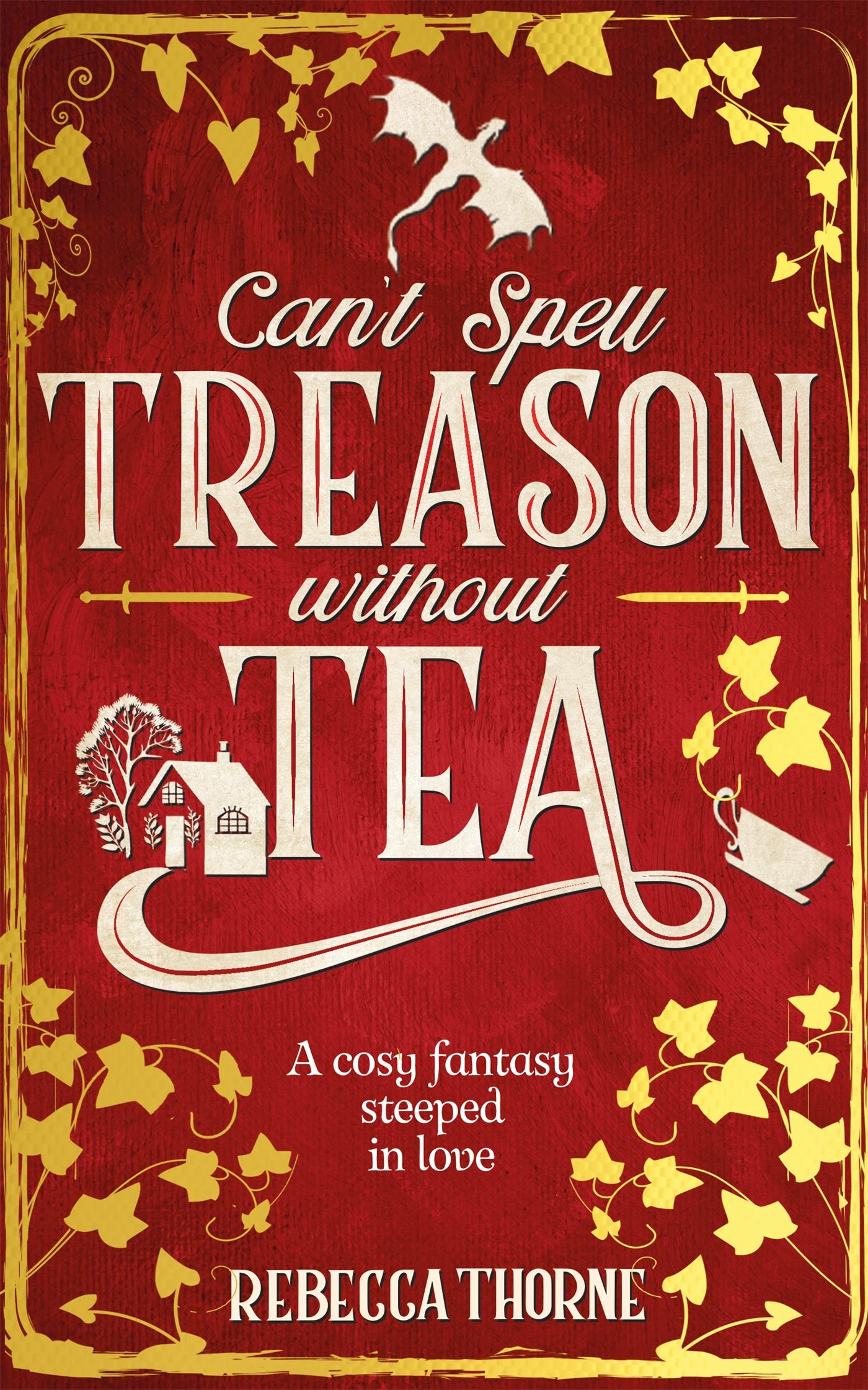 CAN'T SPELL TREASON WITHOUT TEA