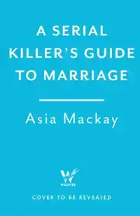 A SERIAL KILLER'S GUIDE TO MARRIAGE