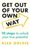 GET OUT OF YOUR OWN WAY