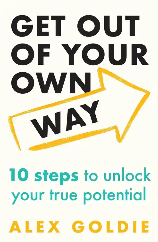 GET OUT OF YOUR OWN WAY