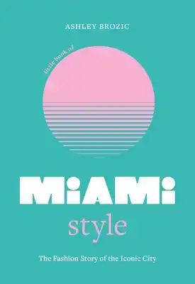 LITTLE BOOK OF MIAMI STYLE