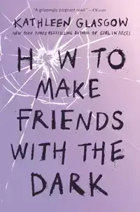 HOW TO MAKE FRIENDS WITH THE DARK