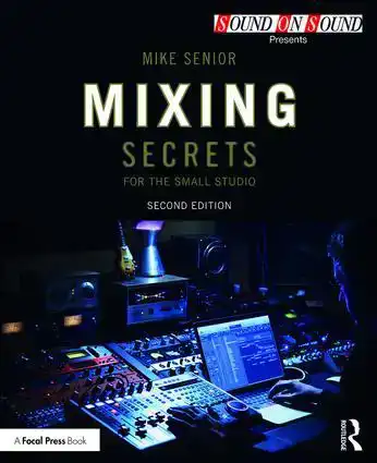 MIXING SECRETS FOR THE SMALL STUDIO