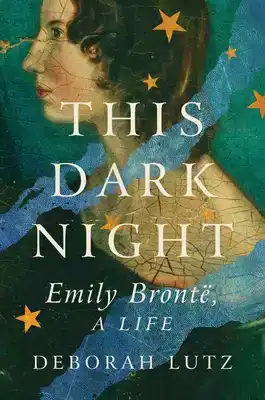 This Dark Night: Emily Bronte, a Life