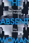 The Absent Woman: The Genius of Janet Malcolm