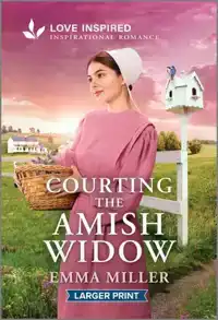 Courting the Amish Widow: An Uplifting Inspirational Romance