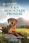 A K-9 Mountain Promise: An Uplifting Inspirational Romance