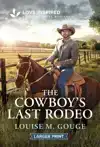 The Cowboy's Last Rodeo: An Uplifting Inspirational Romance