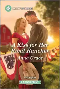 A Kiss for Her Rival Rancher: A Clean and Uplifting Romance