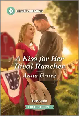 A Kiss for Her Rival Rancher: A Clean and Uplifting Romance