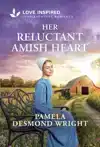 Her Reluctant Amish Heart: An Uplifting Inspirational Romanc