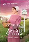 Courting the Amish Widow: An Uplifting Inspirational Romance