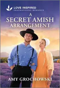 A Secret Amish Arrangement: An Uplifting Inspirational Roman