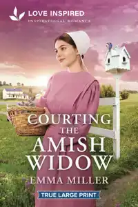 Courting the Amish Widow: An Uplifting Inspirational Romance