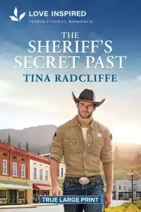 The Sheriff's Secret Past: An Uplifting Inspirational Romanc
