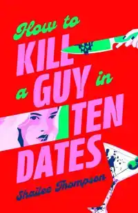 How to Kill a Guy in Ten Dates