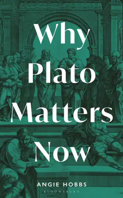 WHY PLATO MATTERS NOW