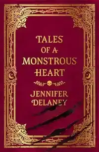 TALES OF A MONSTROUS HEART