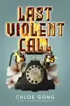 LAST VIOLENT CALL