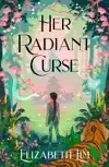 HER RADIANT CURSE