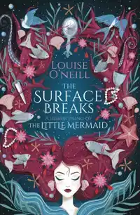 THE SURFACE BREAKS: A REIMAGINING OF THE LITTLE MERMAID