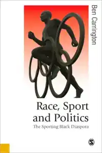 RACE, SPORT AND POLITICS: THE SPORTING BLACK DIASPORA