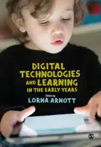 DIGITAL TECHNOLOGIES AND LEARNING IN THE EARLY YEARS