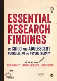 ESSENTIAL RESEARCH FINDINGS IN CHILD AND ADOLESCENT COUNSELL