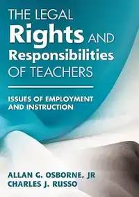 THE LEGAL RIGHTS AND RESPONSIBILITIES OF TEACHERS