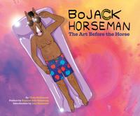 BOJACK HORSEMAN: THE ART BEFORE THE HORSE
